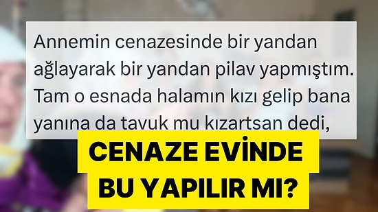 Cenaze Sonrası Taziye Evindeki Yemekleri Beğenmeyen Kişilerin Rezillikleri Sinirlerinizi Zıplatacak
