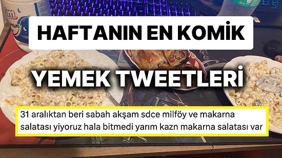 Yemeklerle İlgili Yaptıkları Eğlenceli Paylaşımlarla Herkesi Mizaha Doyuran Haftanın En Komik Tweet'leri!