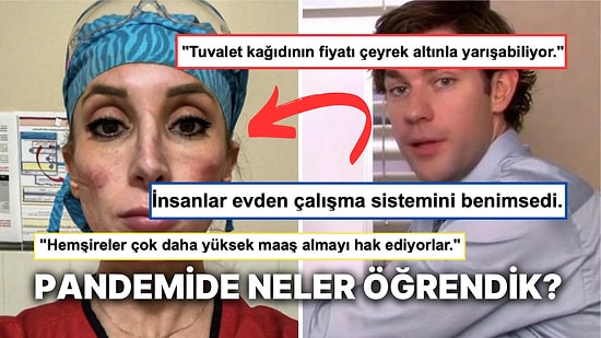 Covid-19 Pandemisinde Öğrendiğimiz Şeyleri Söyleyerek Hepimize Hak Verdiren Kişiler