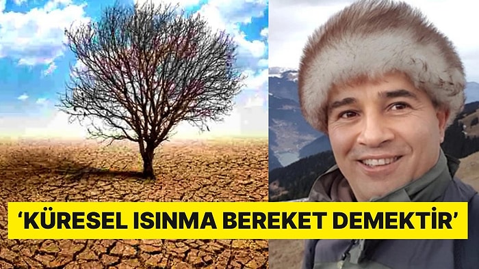 Profesörden 'Yok Artık' Dedirten Açıklama: 'Küresel Isınma Bolluk ve Bereket Demektir'