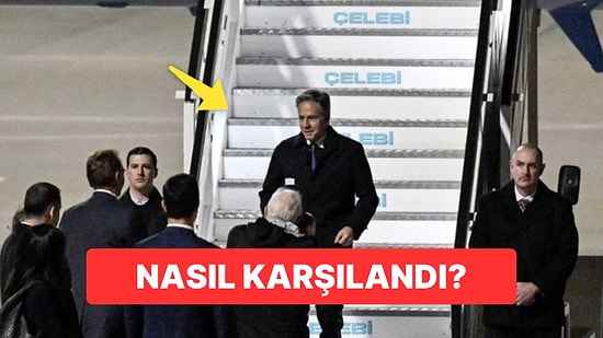 Nasıl Karşılandı? ABD Dışişleri Bakanı Antony Blinken İstanbul’da!