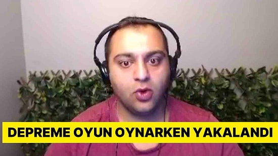 Depreme Canlı Yayında Oyun Oynarken Yakalandı: Eşi 'Deprem Oluyor’ Diyerek Uyardı