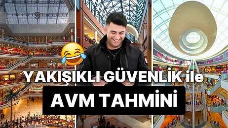 Yakışıklı Güvenlik AVM'leri Tahmin Ediyor: Burası Hangi Avm? 😂