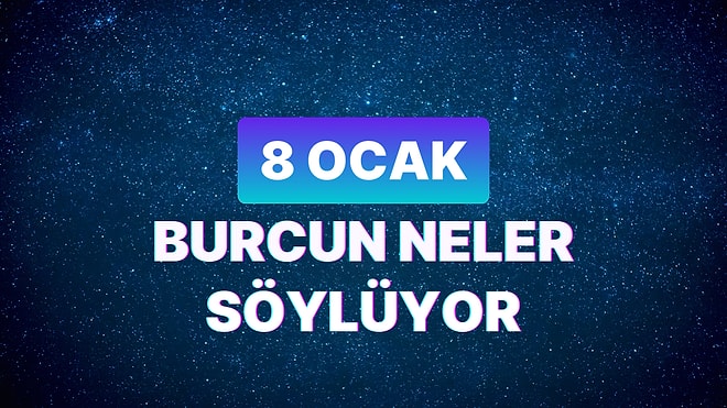 Günlük Burç Yorumuna Göre 8 Ocak Pazartesi Günün Nasıl Geçecek?