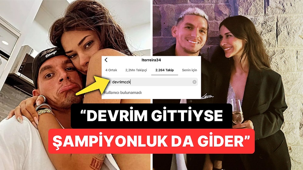 Aşkta Son Düdük Çaldı: Takipleşmeyi Bırakan Lucas Torreira ve Devrim Özkan İkilisi Ayrıldı!