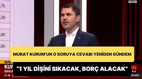 Murat Kurum'un TOKİ ile İlgili Soruya Cevabı Yeniden Gündem Oldu: '1 Yıl Dişini Sıkacak, Biraz Borç Alacak'