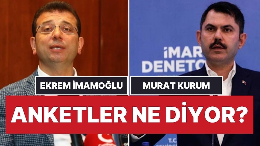 Ekrem İmamoğlu mu Murat Kurum mu? Anketler İstanbul'da Kimi Gösteriyor?