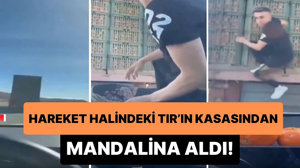 Hareket Halindeki TIR'ın Kasasından Mandalina Alabilmek İçin Hayatını Tehlikeye Atan Gencin Tepki Çeken Anları