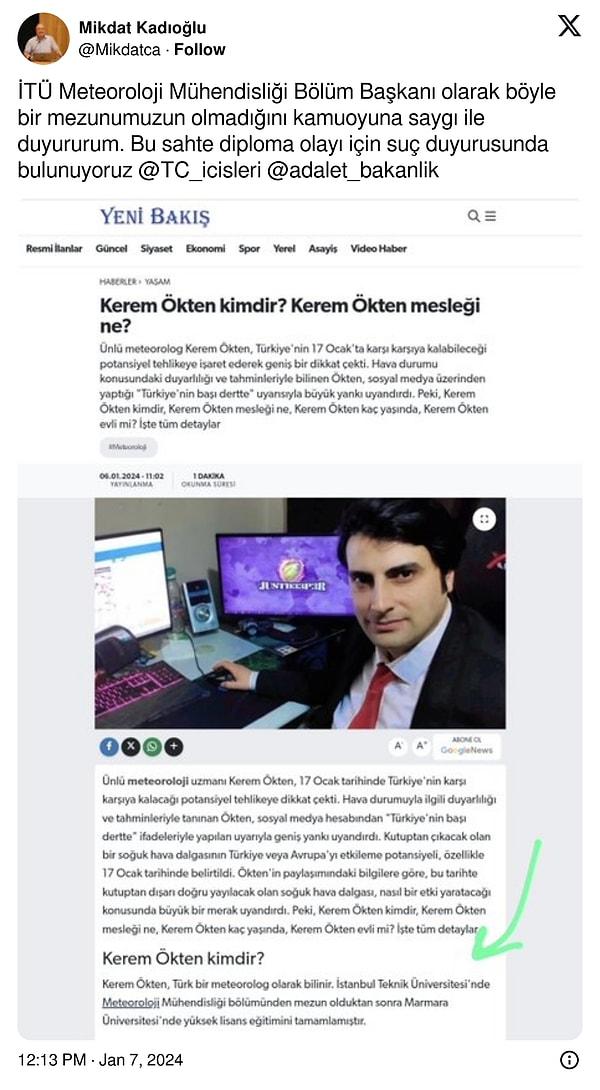Buna dikkat çeken İTÜ Meteoroloji Mühendisliği Bölüm Başkanı Mikdat Kadıoğlu, Kerem Ökten'in diplomasının sahte olduğunu söyleyerek suç duyurusunda bulunduğunu belirtti.