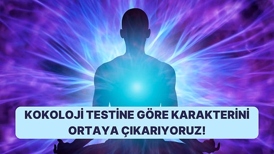 Kokoloji Testine Göre Derinlere Gömülmüş Karakterini Ortaya Çıkarıyoruz!