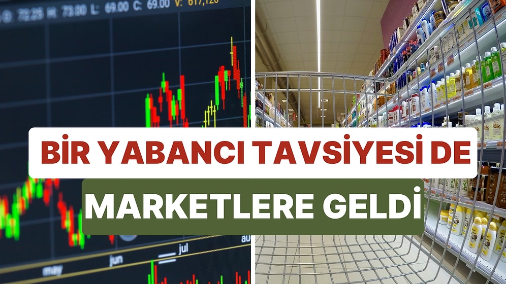 BofA Bankalara Citi de Marketlere Gözünü Dikti: Bir Yabancı Tavsiye de Marketlere Geldi