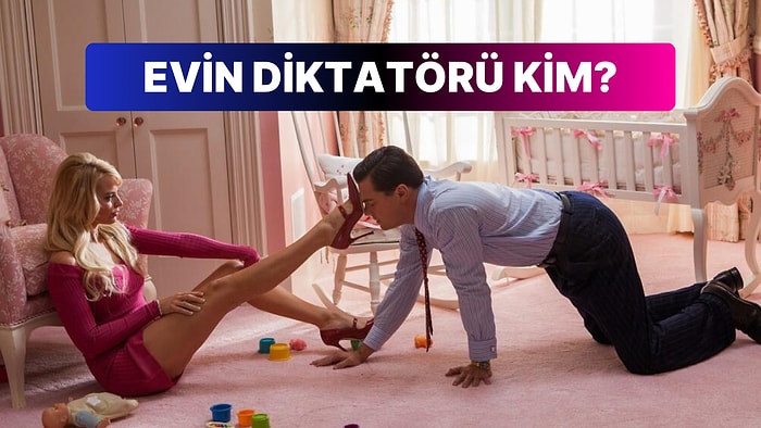 Evin Diktatörü Kim?