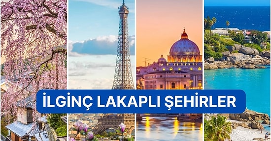 Şehirlerin de Lakapları Olur: Dünyadaki Şehirlerin İlginç Lakapları ve Anlamları