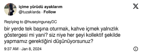 "Bir yerde tek başına oturmak, kahve içmek yalnızlık göstergesi mi yani?"