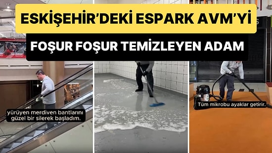 Eskişehir'de Bulunan Espark AVM'yi Foşur Foşur Temizleyen Adamın Viral Olan Anları
