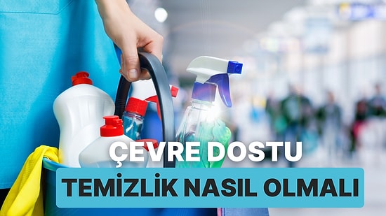 Ev Temizliğini Daha Sürdürülebilir Hale Getirmek İsteyenler İçin 10 Çevre Dostu Öneri