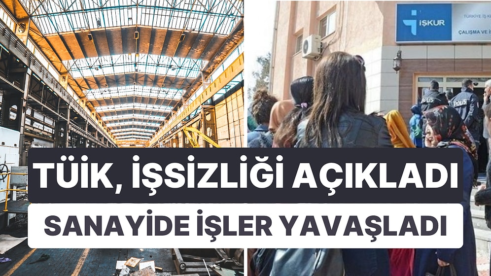 TÜİK'in İşsizlik Oranı Yüzde 9 Olmuş! Sanayide İşler Beklendiği Gibi Gitmiyor