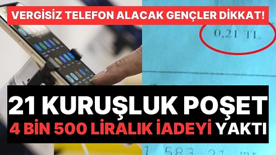 Gençlere Vergisiz Telefon: Fişteki 21 Kuruşluk Poşet Ücreti, 4 bin 500 Liralık Vergi İadesini Yaktı