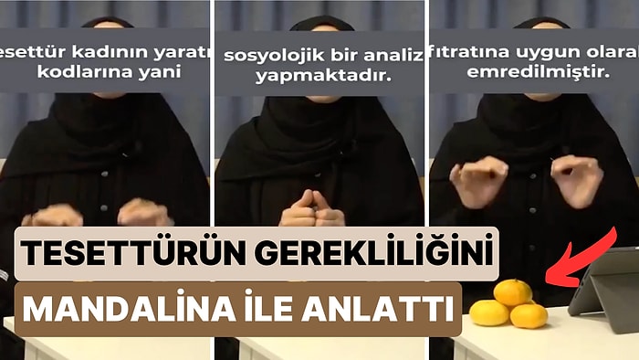 Tesettürün Neden Gerekli Olduğunu Mandalina Üzerinden Anlatan Kadının Videosu Gündem Oldu