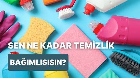 Temizlik Alışkanlıklarına Göre İnatçı Lekelerden Daha İnatçı mısın?