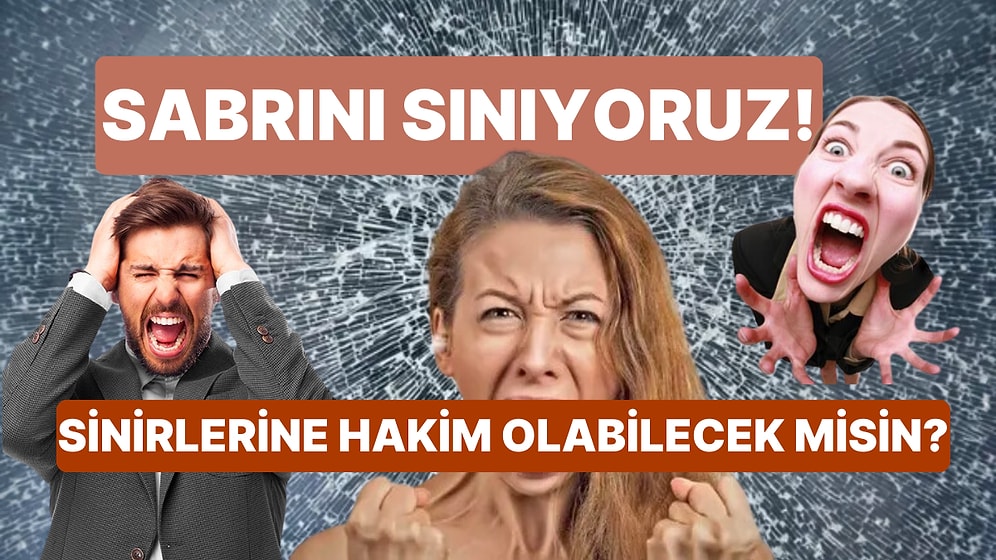 Sinirlerine Hakim Olabilecek misin?