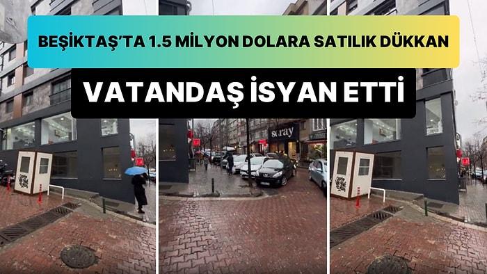 Beşiktaş'ta 1.5 Milyon Dolar İstenen Dükkana İsyan Etti: 'Miami'de Okyanus Manzaralı 3 Ev Alabilirsiniz'