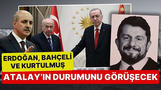 Muhalefet'in 'Can Atalay' Protestosu Sonrası Kritik Gelişme! Erdoğan, Bahçeli ve Kurtulmuş Bir Araya Gelecek