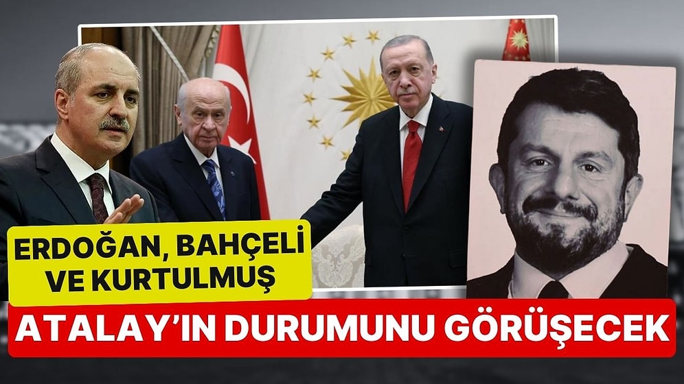 Muhalefet'in 'Can Atalay' Protestosu Sonrası Kritik Gelişme! Erdoğan, Bahçeli ve Kurtulmuş Bir Araya Gelecek