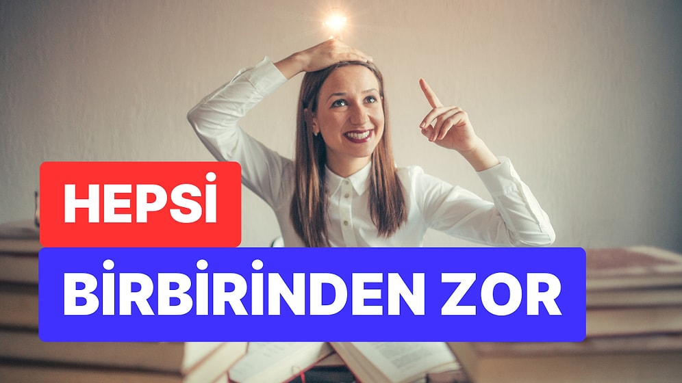 Bu Sorularla Daha Önce Hiç Karşılaşmamış Olabilirsiniz! 10 Soruluk Genel Kültür Testi