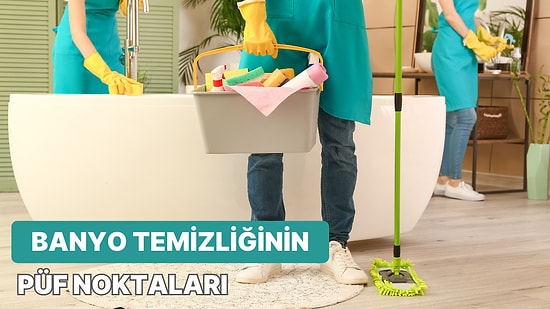 Zaten Suyun İçinde Deyip Geçmeyin! Banyo Temizliğinde Dikkat Etmen Gerekenler