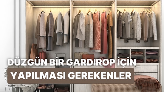 Gardırop Düzeni Nasıl Yapılır? 10 Adımda Pratik Giysi Yerleştirme Tüyosu