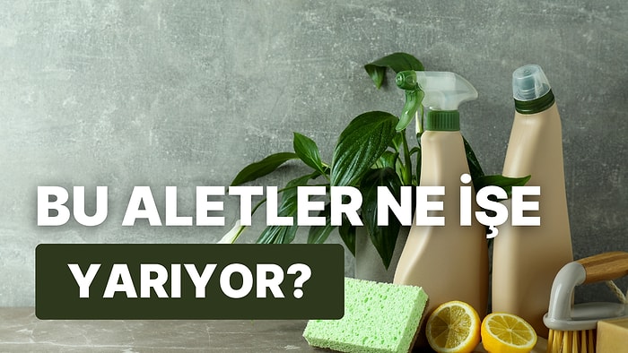 Bu Eski Temizlik Aletlerinin Ne İşe Yaradığını Bilebilecek misin?