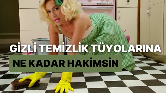 Gizli Temizlik Tüyolarına Ne Kadar Hakimsin?