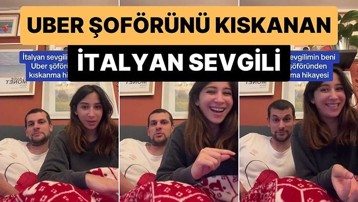 İtalyan Sevgilisinin Kendisini Uber Şoföründen Kıskandığı Hikayeyi Anlatan Türk Kadın Viral Oldu