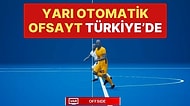 TFF, Yarı Otomatik Ofsayt Teknolojisinin İkinci Yarı İtibarıyla Türkiye'de de Kullanılacağını Duyurdu