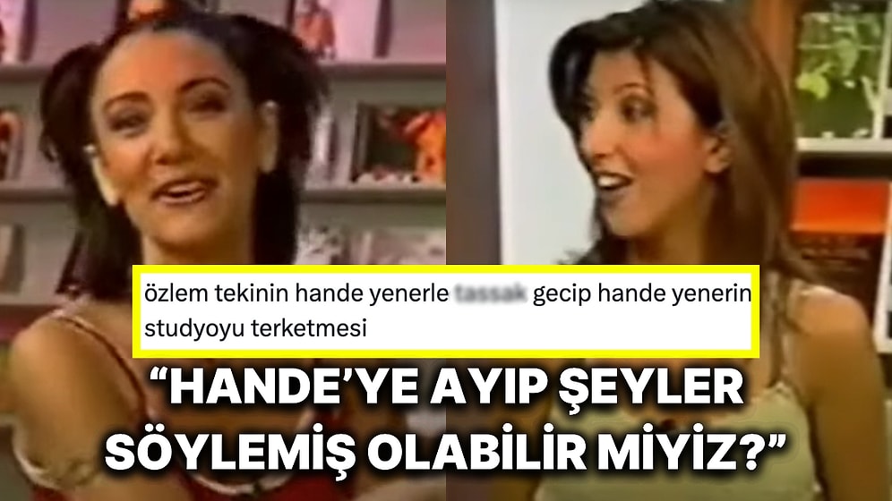 Özlem Tekin'in Yıllar Önce Konuk Aldığı Hande Yener'i Zorbalayıp Programdan Kaçırdığı Anları Hatırlayalım