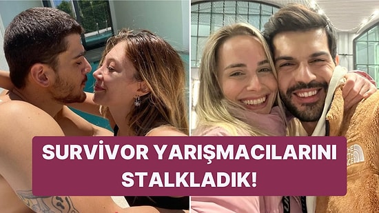 Kimler Aşk Yaşıyor? Survivor Yarışmacılarının İlişki Hayatlarını Stalkladık