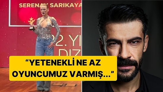 "Yine O, Yine" Oyuncu Rüzgar Aksoy, Serenay Sarıkaya'nın Ödül Almasına Tepki Gösterdi