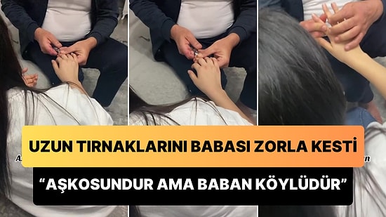 Uzun Tırnakları Babası Tarafından Zorla Kesilen Genç Gözyaşlarına Boğuldu: 'Aşkosundur Ama Baban Köylüdür'