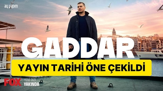 Daha Erken Yayınlanacak: Çağatay Ulusoy'lu Gaddar'ın Yayın Tarihi Değişti