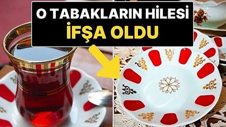Türkiye’de En Çok Kullanılan Çay Tabağının Hilesi İfşa mı Oldu? "Çayı Demli Göstersin Diye Kullanılıyor"