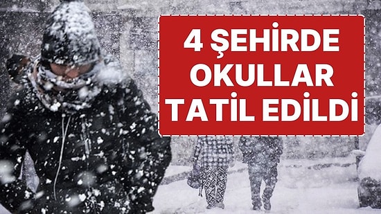 4 İlde Okullar Tatil Edildi: İşte Kar Tatili Verilen Şehirler