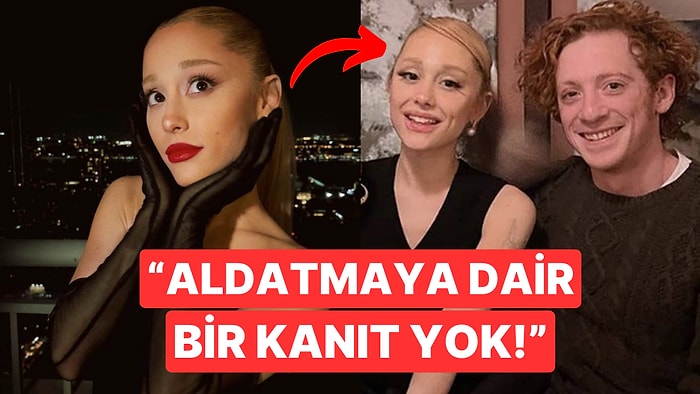 Yuva Yıktığı İddia Edilen Ariana Grande Hakkındaki Aldatma İddiaları Yalanlandı