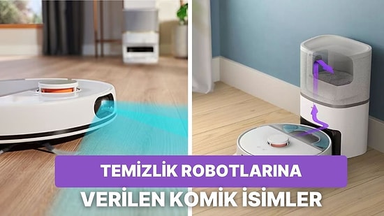 O da Artık Evin Bir Bireyi: Evinizdeki Temizlik Robotuna Verebileceğiniz 10 Komik İsim