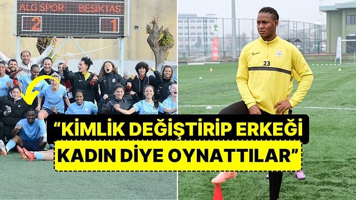 Kadın Futbol Maçının Ardından Beşiktaş İsyan Etti: "Kimliğini Değiştirip Erkek Diye Oynattılar..."