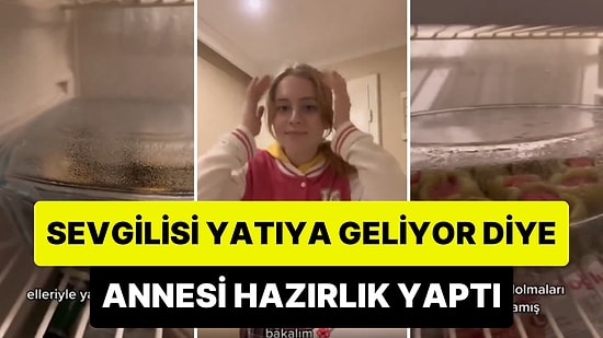 Sevgilisi Yatıya Geliyor Diye Annesinin Yaptığı Hazırlıkları Paylaşan Genç