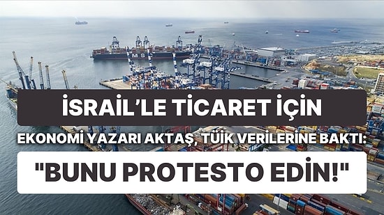 İsrail'le Ticaret İçin Alaattin Aktaş Yazdı: "İsrail’den İthalatı Daha da Artırıyoruz!"