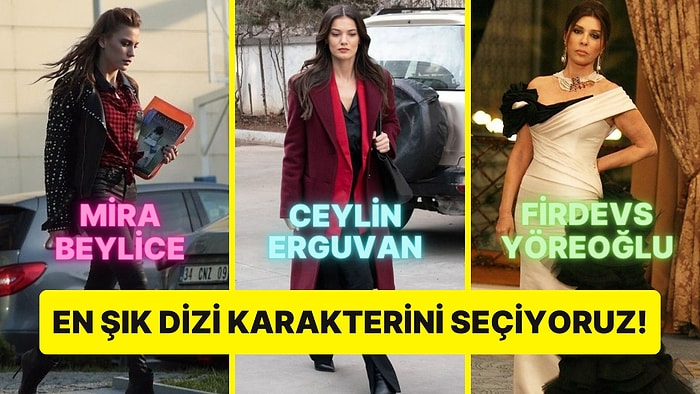 Toplanınnn! Dizi Tarihinin En Şık Giyinen Kadın Karakterini Seçiyoruz