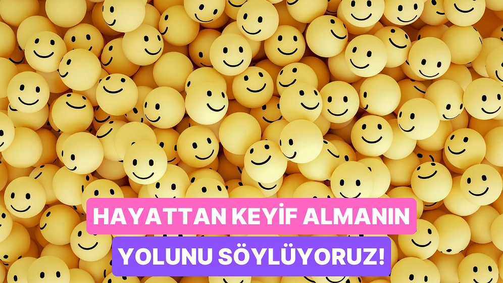 Hayatın Her Anından Keyif Alman İçin Edinmen Gereken Alışkanlığın Ne Olduğunu Söylüyoruz!