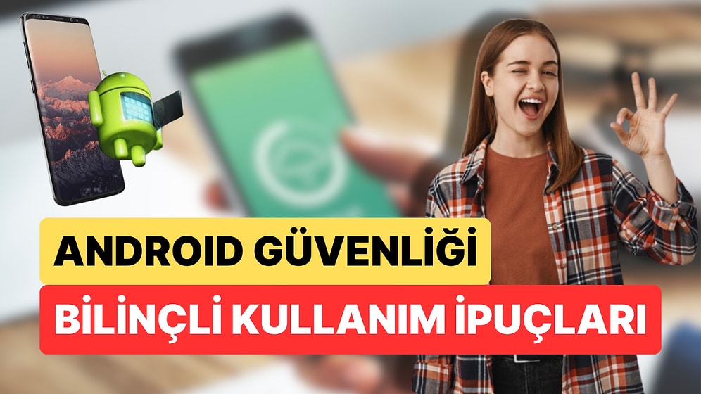 Android Telefonunuzda Yapmayı Derhal Bırakmanız Gereken 12 Alışkanlık